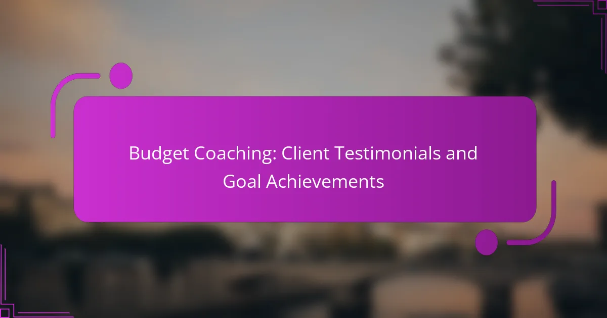 Budget Coaching: Client Testimonials and Goal Achievements