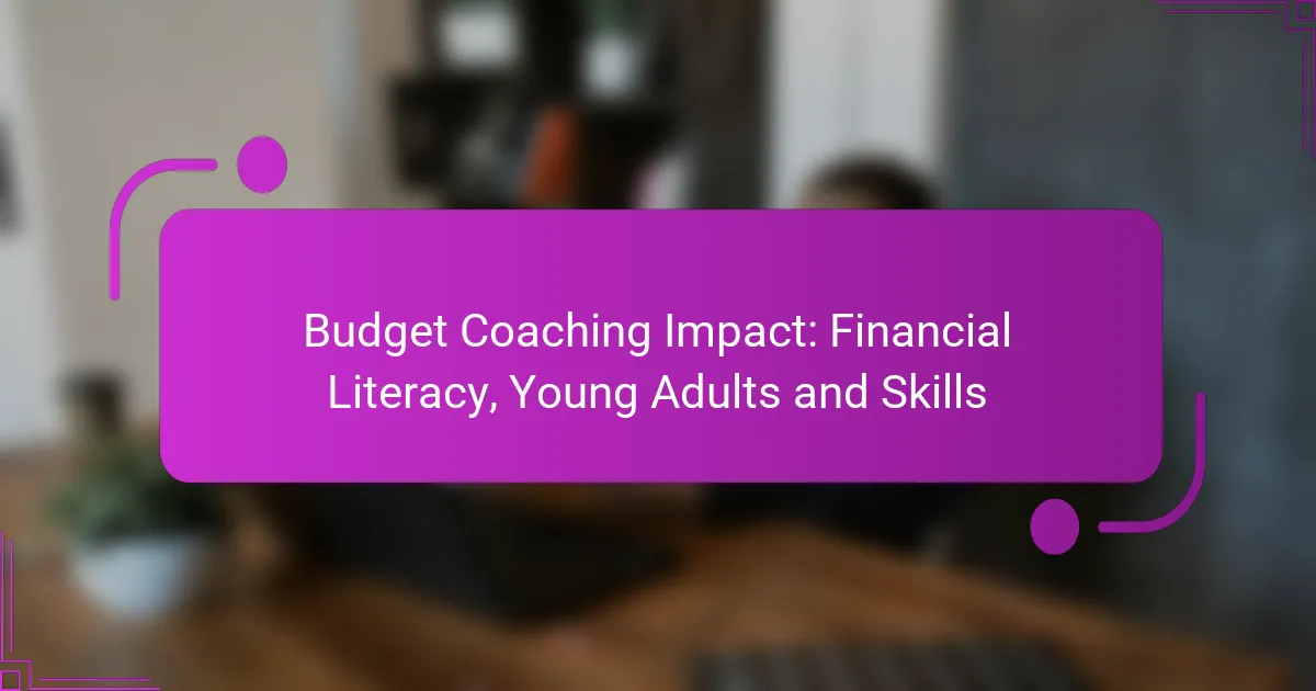 Budget Coaching Impact: Financial Literacy, Young Adults and Skills