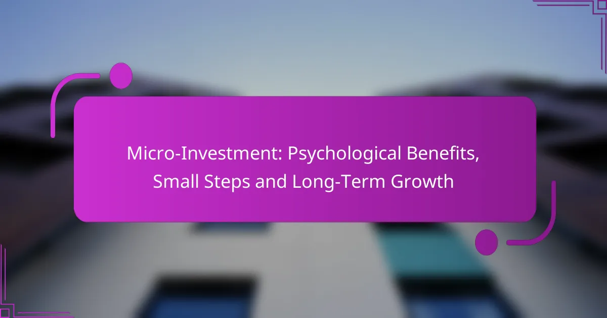 Micro-Investment: Psychological Benefits, Small Steps and Long-Term Growth