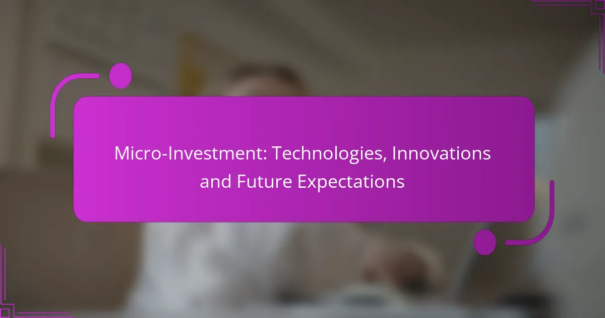 Micro-Investment: Technologies, Innovations and Future Expectations