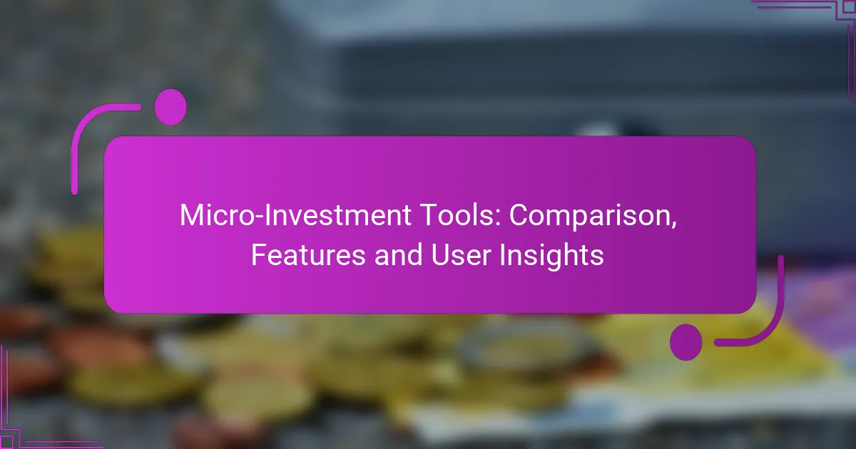 Micro-Investment Tools: Comparison, Features and User Insights