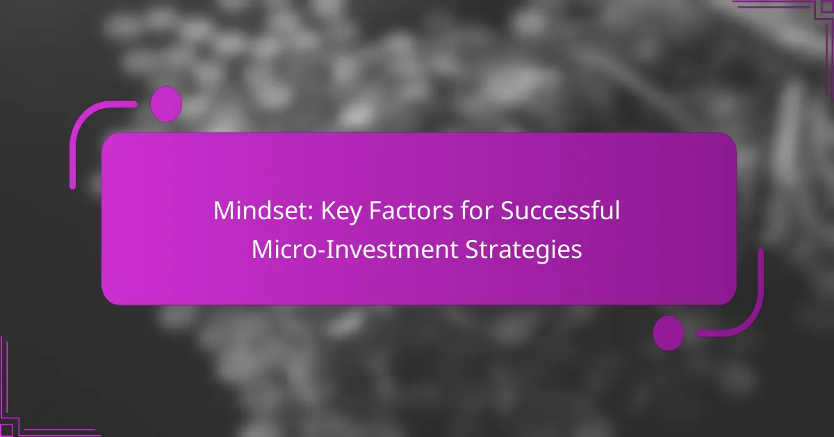 Mindset: Key Factors for Successful Micro-Investment Strategies