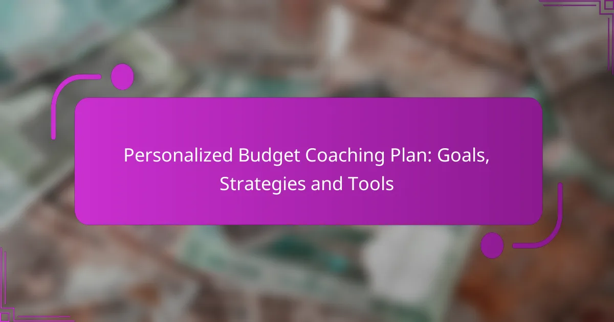 Personalized Budget Coaching Plan: Goals, Strategies and Tools