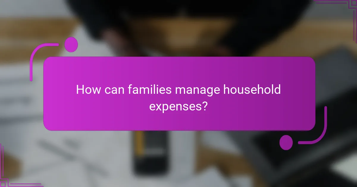 How can families manage household expenses?