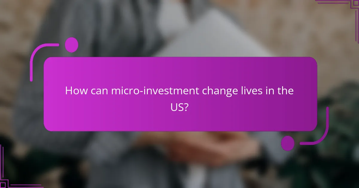 How can micro-investment change lives in the US?