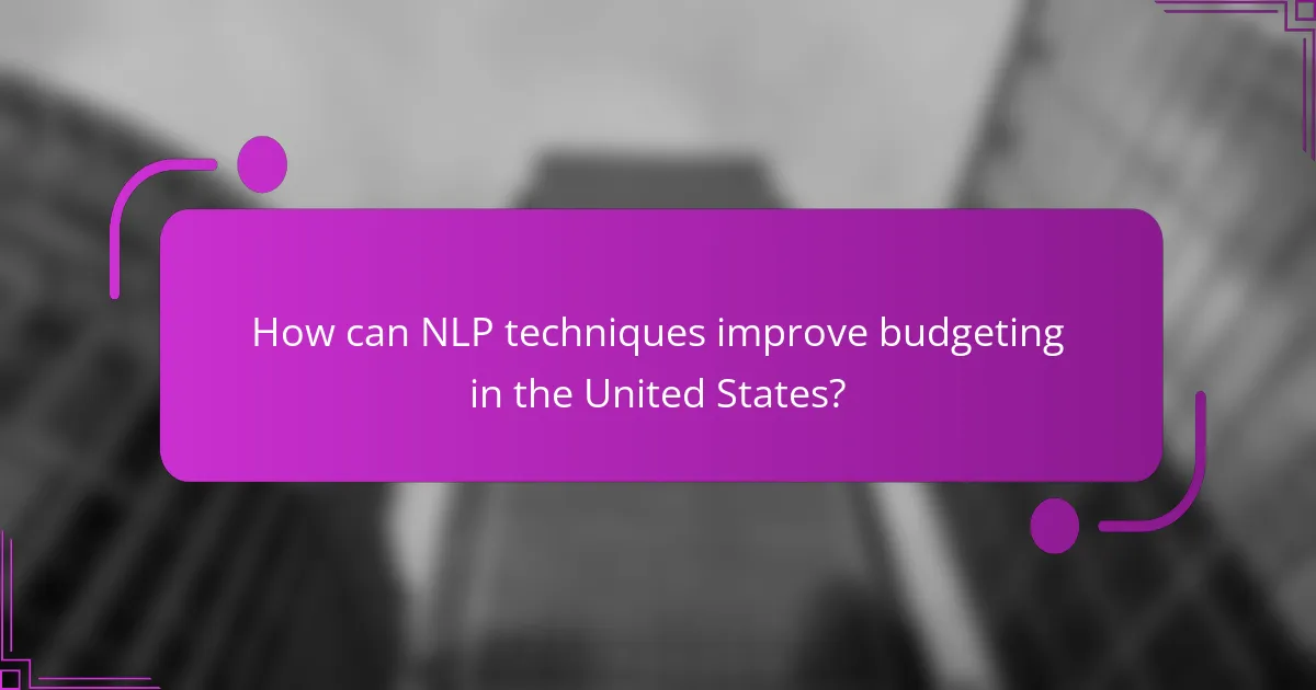 How can NLP techniques improve budgeting in the United States?