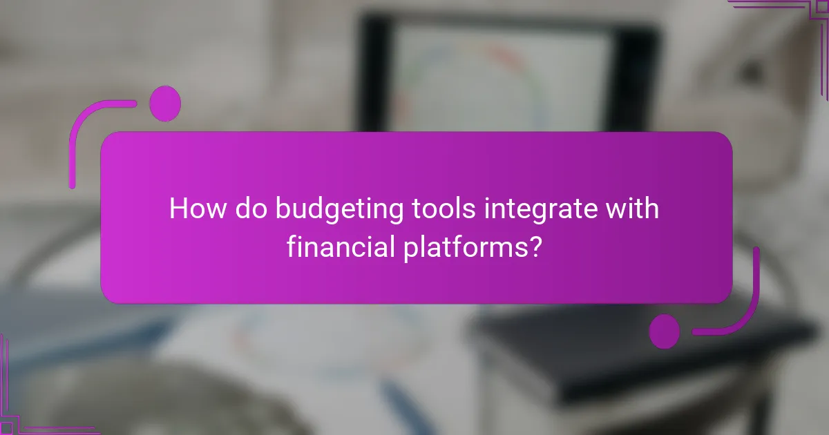 How do budgeting tools integrate with financial platforms?