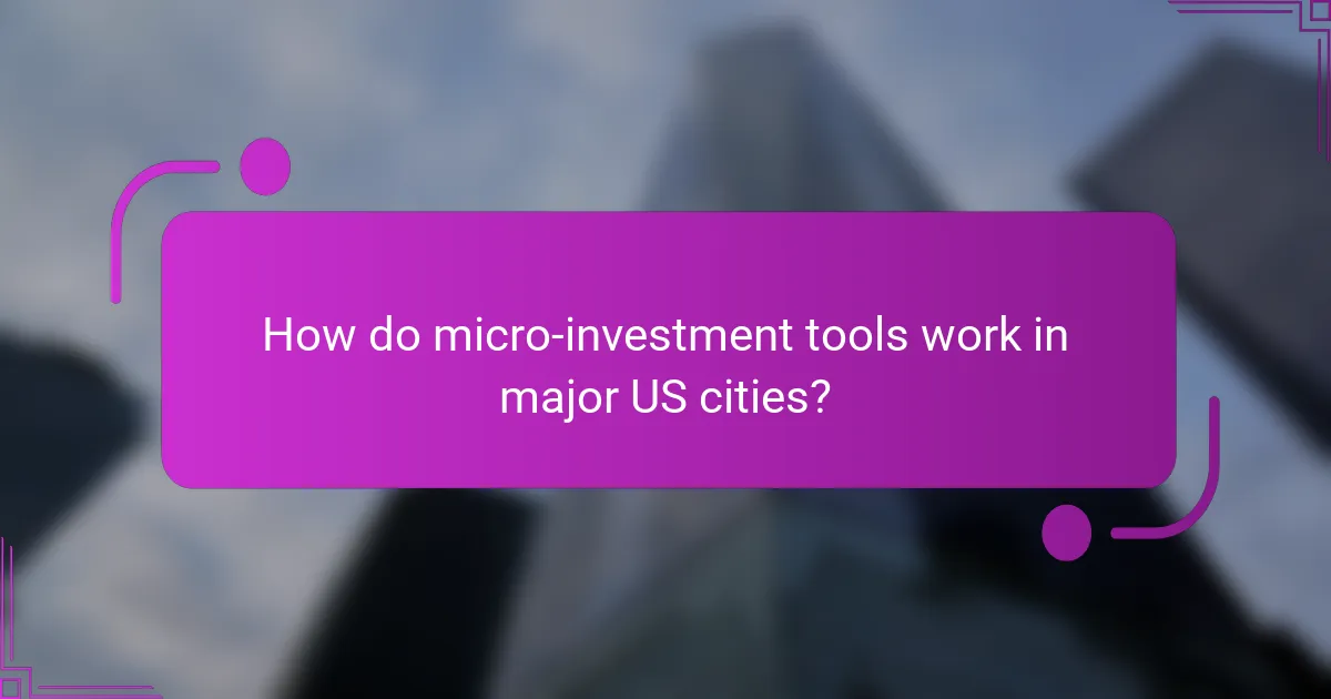 How do micro-investment tools work in major US cities?