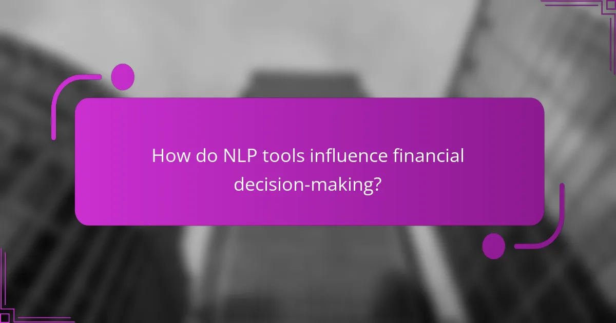 How do NLP tools influence financial decision-making?