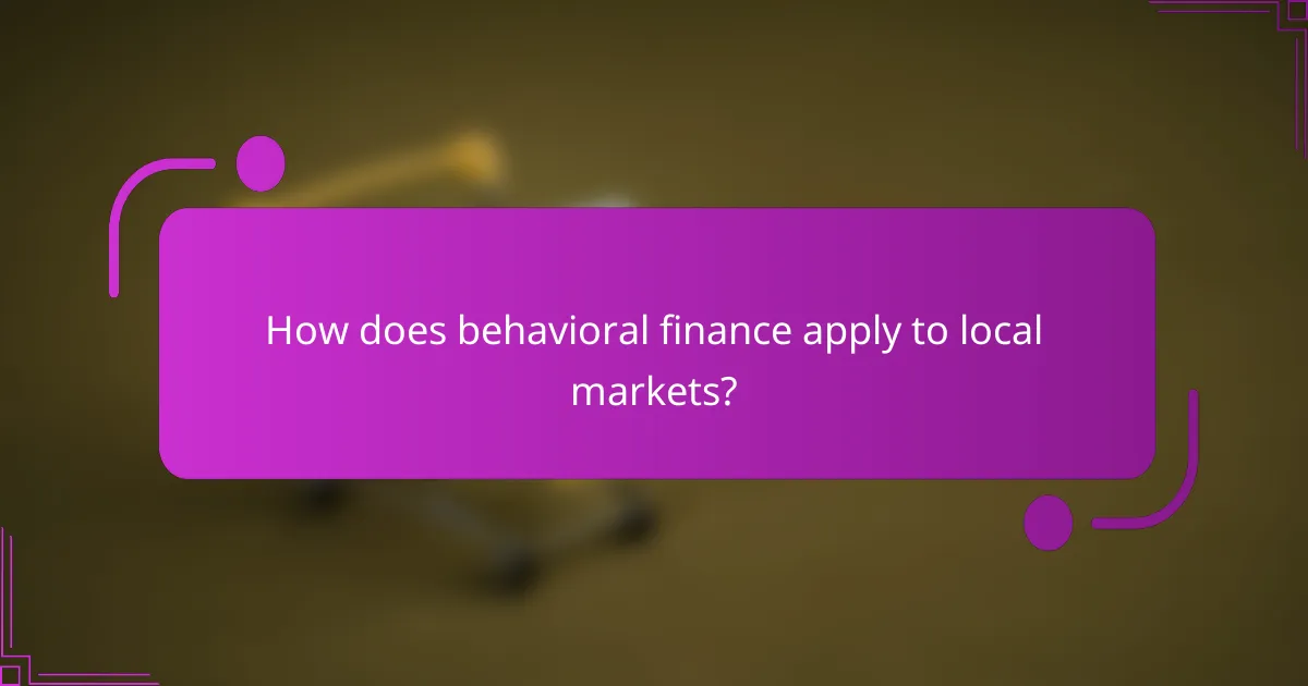 How does behavioral finance apply to local markets?