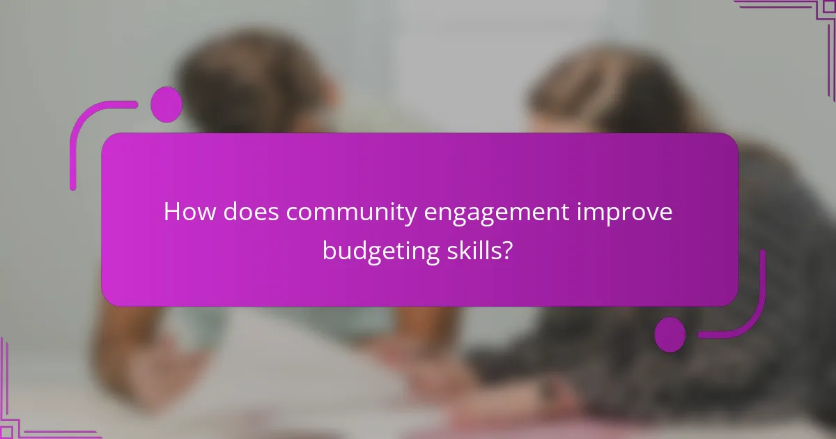 How does community engagement improve budgeting skills?