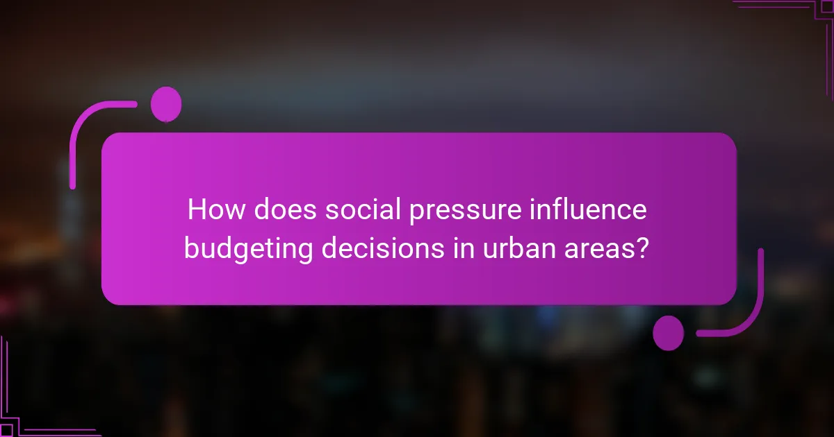 How does social pressure influence budgeting decisions in urban areas?