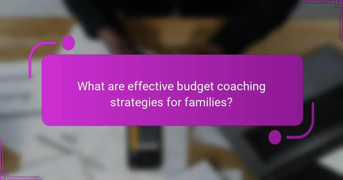 What are effective budget coaching strategies for families?