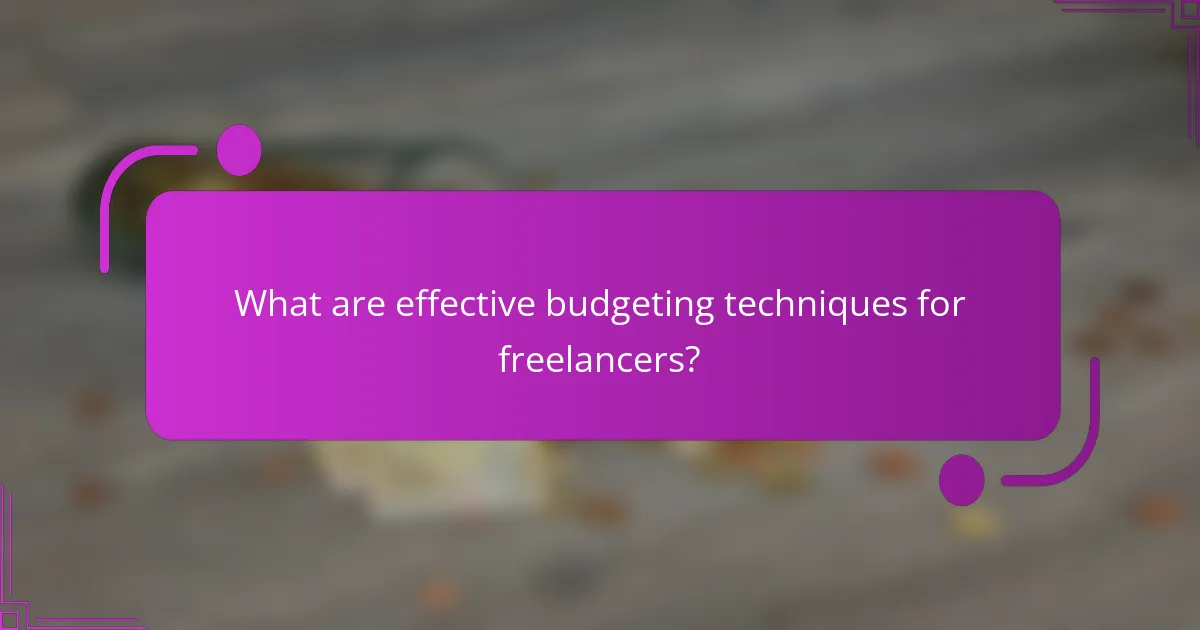 What are effective budgeting techniques for freelancers?