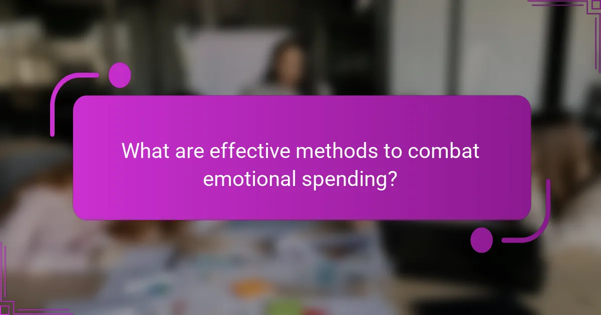What are effective methods to combat emotional spending?