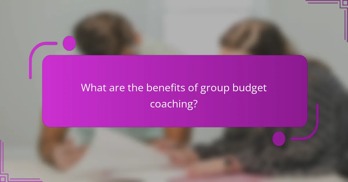 What are the benefits of group budget coaching?