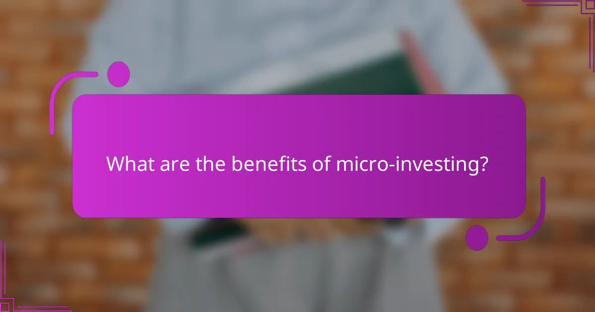 What are the benefits of micro-investing?