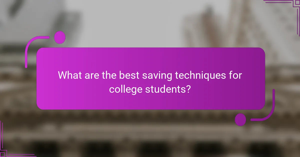 What are the best saving techniques for college students?