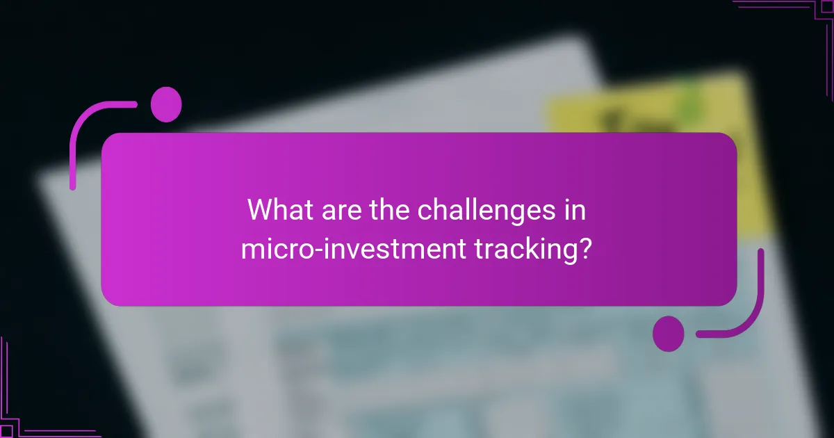 What are the challenges in micro-investment tracking?
