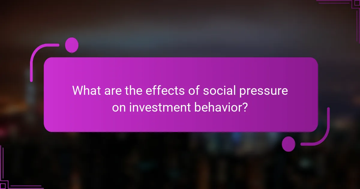 What are the effects of social pressure on investment behavior?