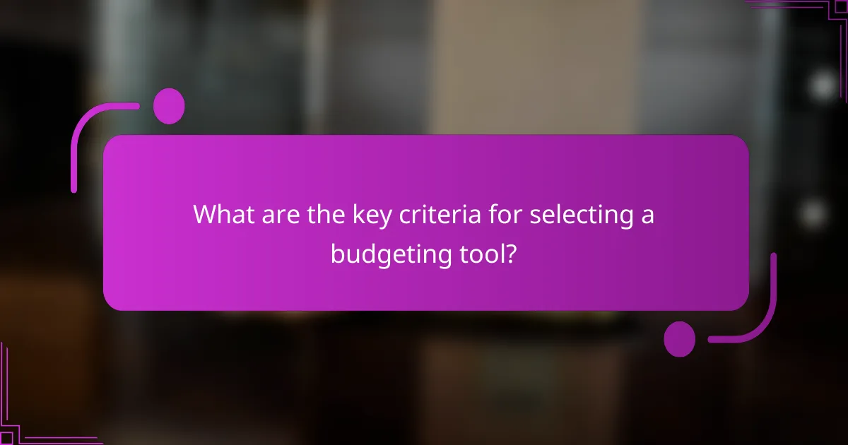 What are the key criteria for selecting a budgeting tool?