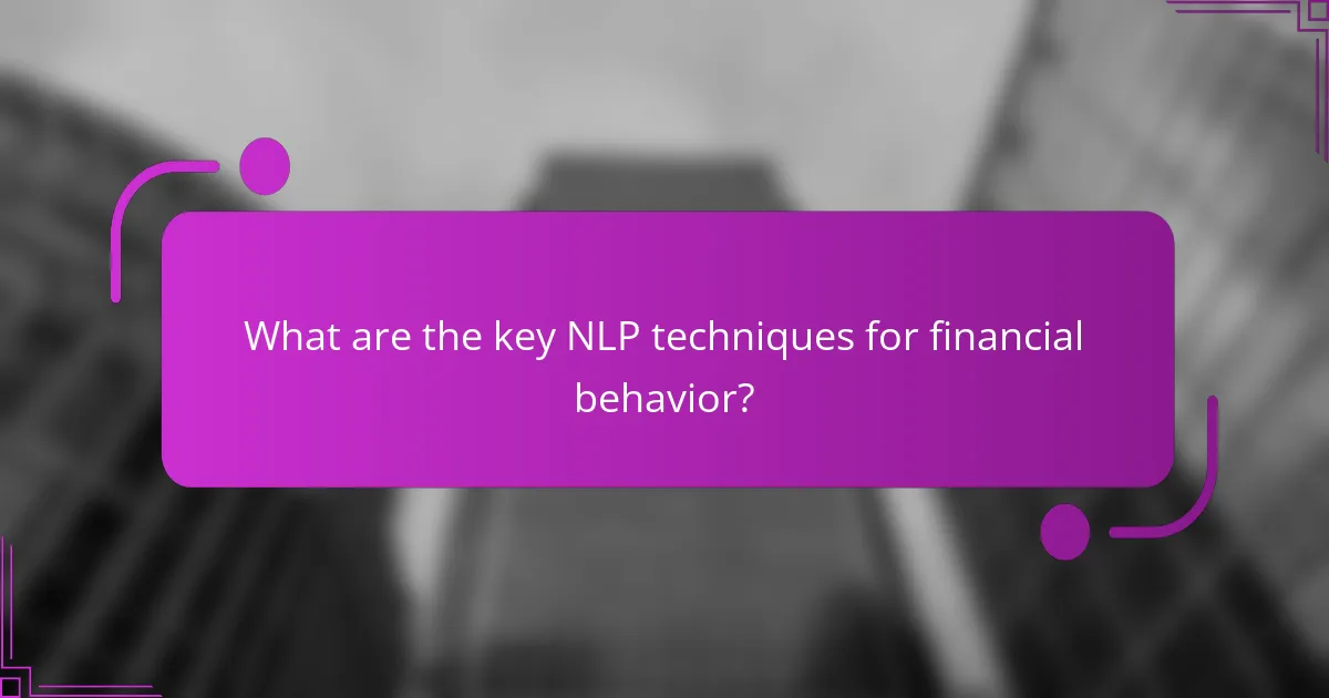 What are the key NLP techniques for financial behavior?