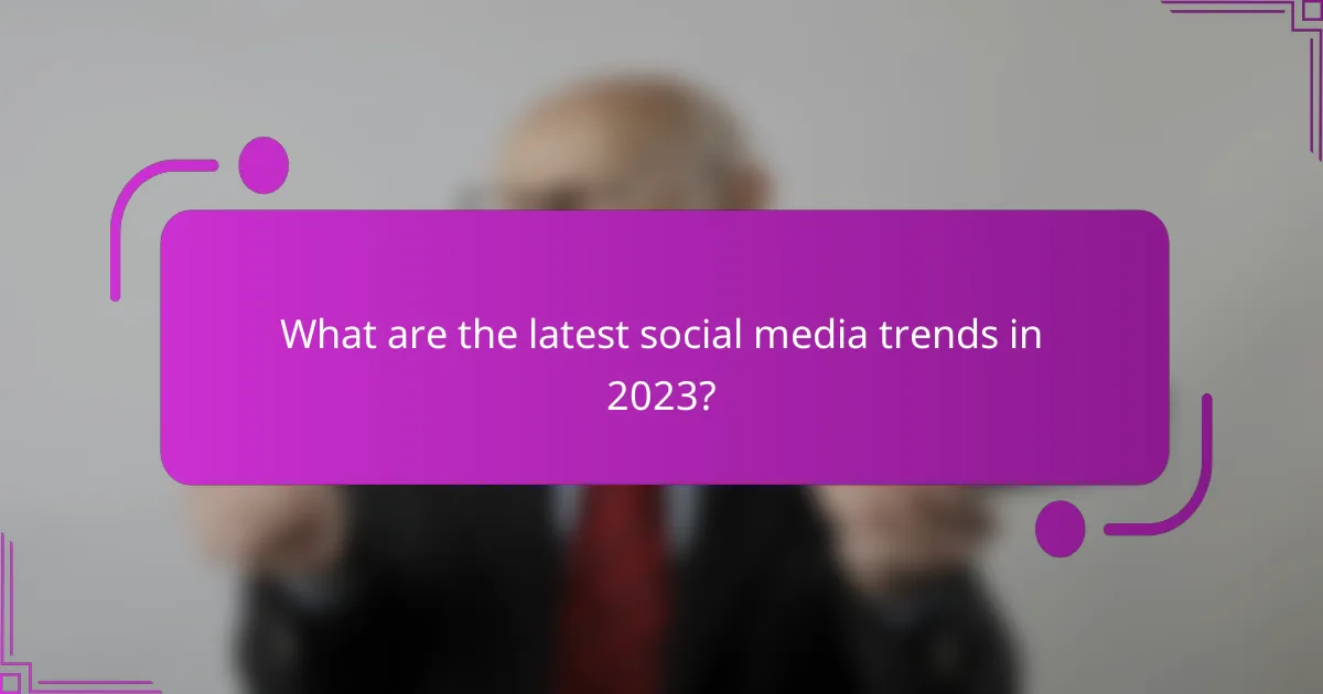 What are the latest social media trends in 2023?
