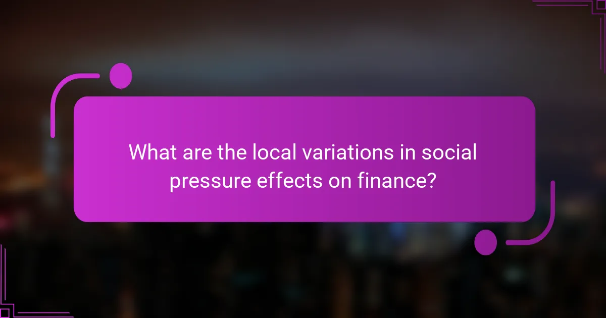 What are the local variations in social pressure effects on finance?