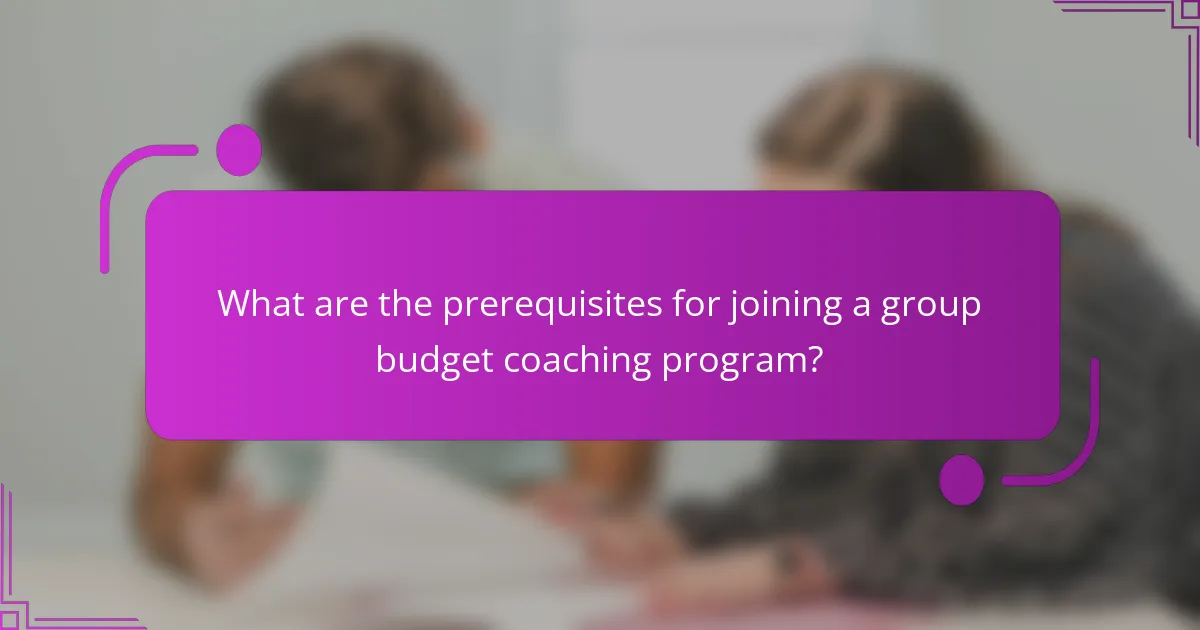 What are the prerequisites for joining a group budget coaching program?