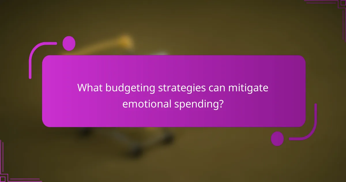 What budgeting strategies can mitigate emotional spending?
