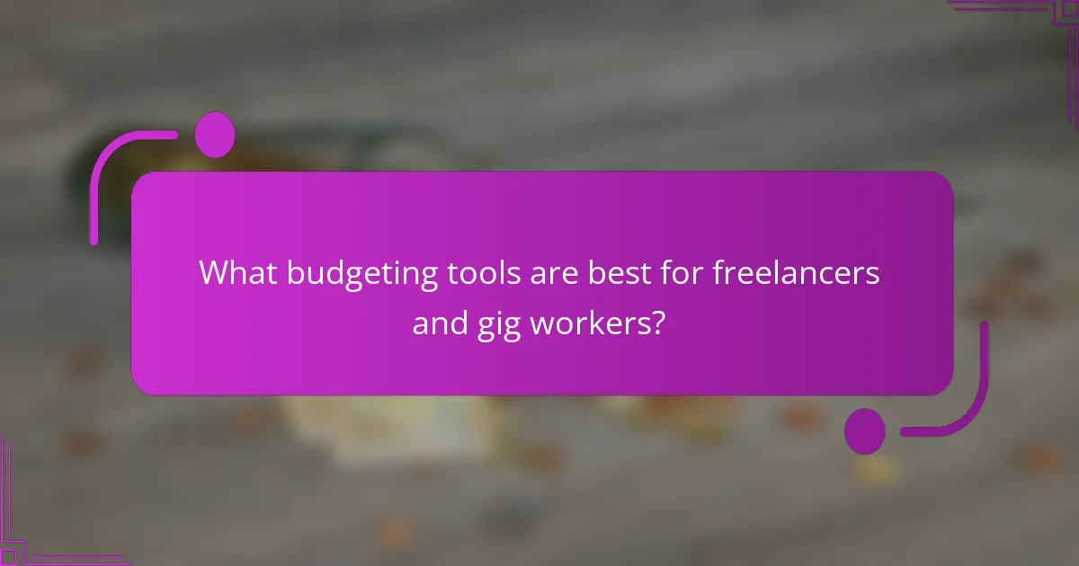 What budgeting tools are best for freelancers and gig workers?