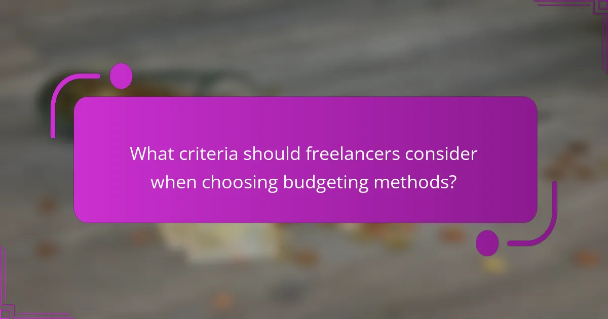 What criteria should freelancers consider when choosing budgeting methods?