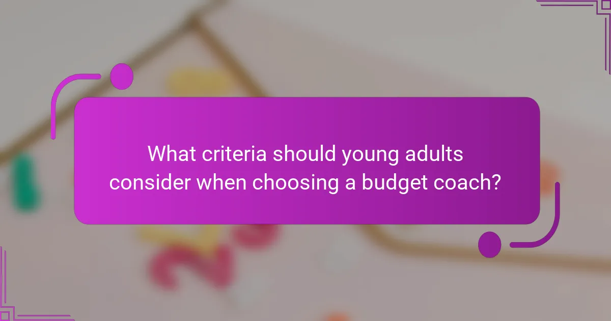 What criteria should young adults consider when choosing a budget coach?