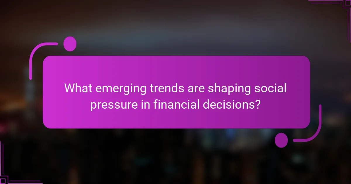 What emerging trends are shaping social pressure in financial decisions?