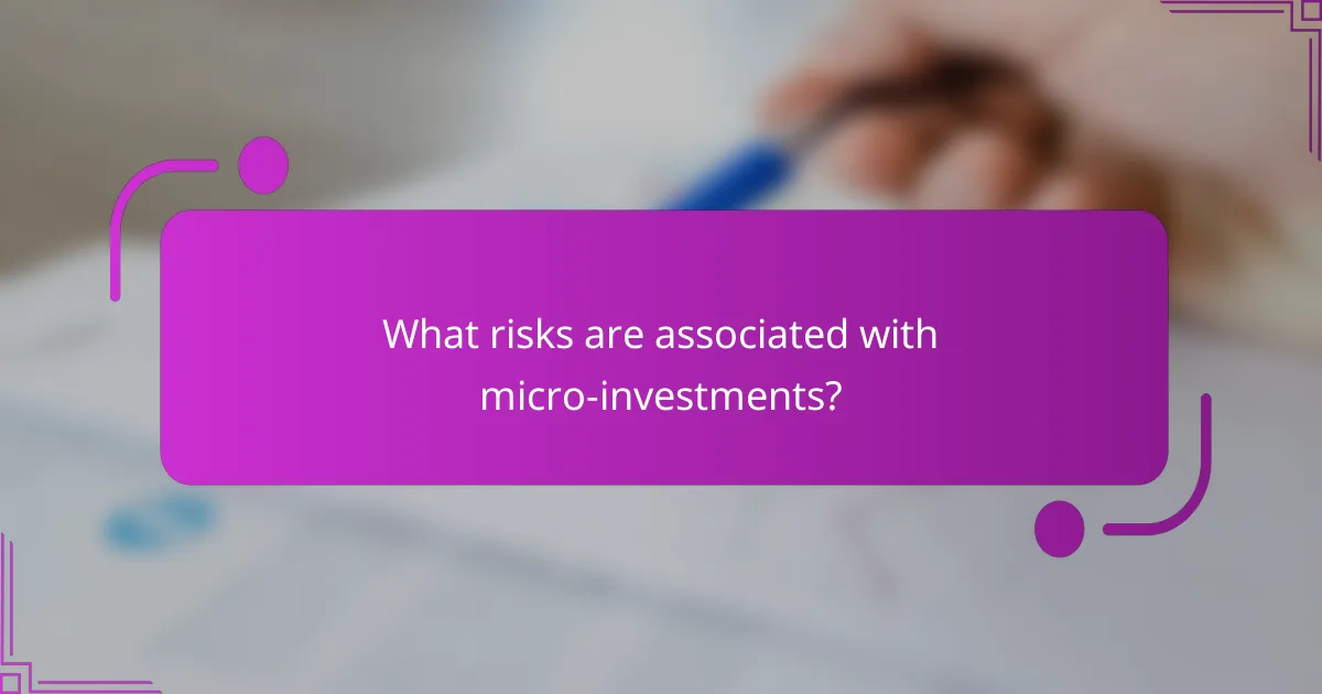 What risks are associated with micro-investments?