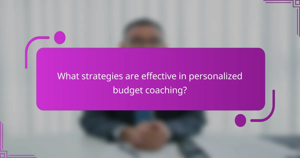 What strategies are effective in personalized budget coaching?