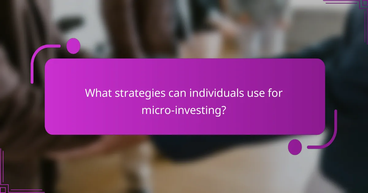 What strategies can individuals use for micro-investing?